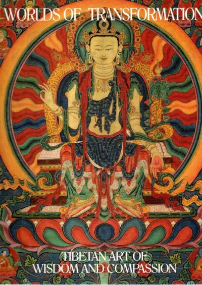Worlds of Transformation - Tibetan Art of Wisdom and Compassion. RHIE, Marylin M. & Robert A.F. THURMAN