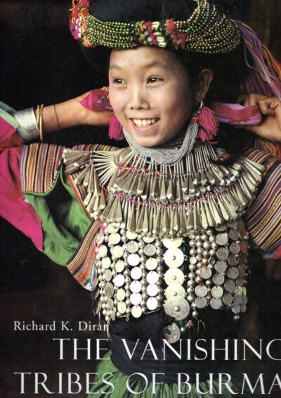 The Vanishing Tribes of Burma. DIRAN, Richard K.