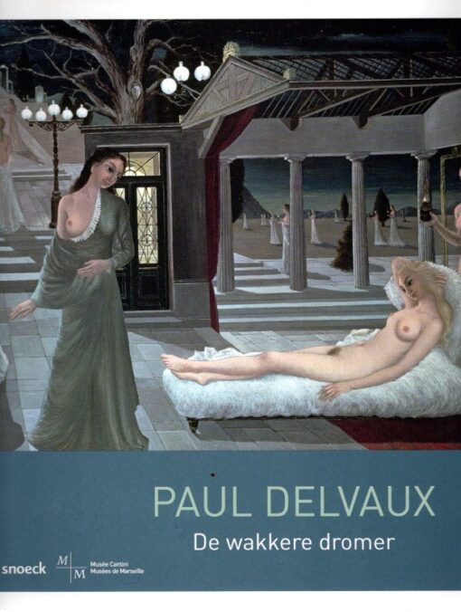 Paul Delvaux - De wakkere dromer. COUSINOU, Olivier