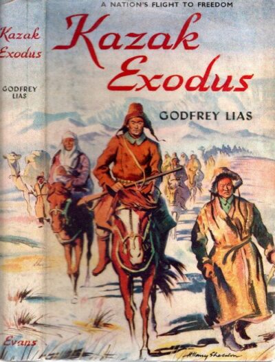 Kazak Exodus. [A Nation's Flight to Freedom] LIAS, Godfrey