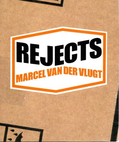Marcel van der Vlugt - Rejects. VLUGT, Marcel van der
