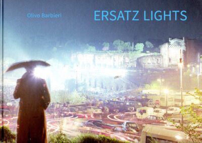 Olivo Barbieri - Ersatz Lights - case study #1 east west. Testo di / Essay by Francesco Zanot. Intervista di / Interview by Laura Gasparini e / and Olivo Barbieri. BARBIERI, Olivo
