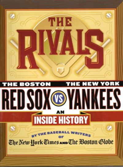 The Rivals. The Boston Red Sox vs. The New York Yankees. An Inside History. ANDERSON, Dave a.o.