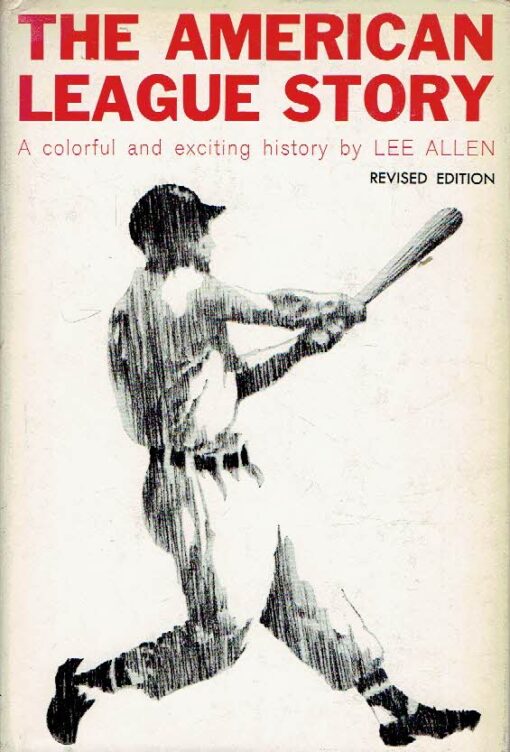 The American League Story. A colorful and exciting history. Revised Edition. ALLEN, Lee