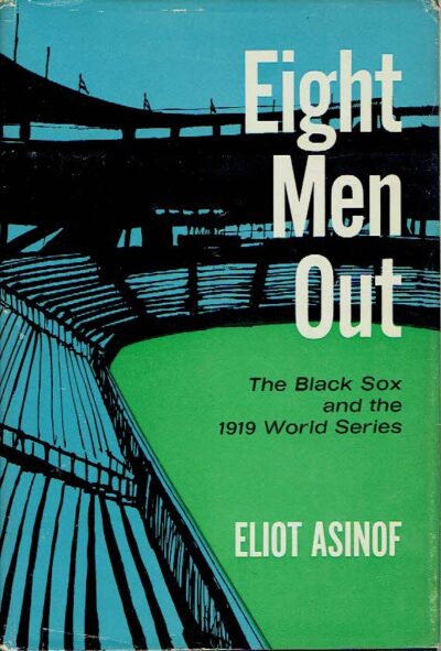 Eight Men Out. The Black Sox and the 1919 World Series. ASINOF, Eliot