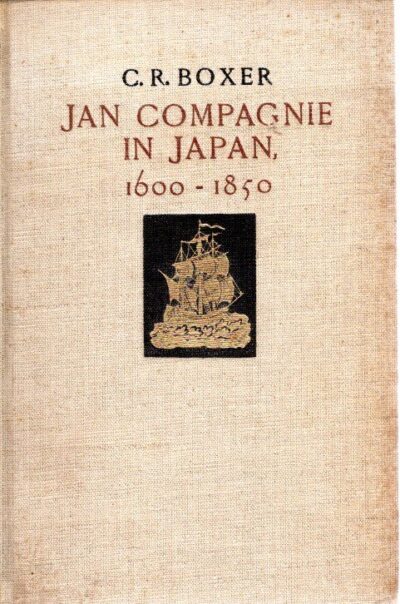 Jan Compagnie in Japan, 1600-1850. An essay on the cultural, artistic and scientific influence exercised by the Hollanders in Japan from the seventeenth to the nineteenth centuries. Second revised edition. BOXER, C.R.