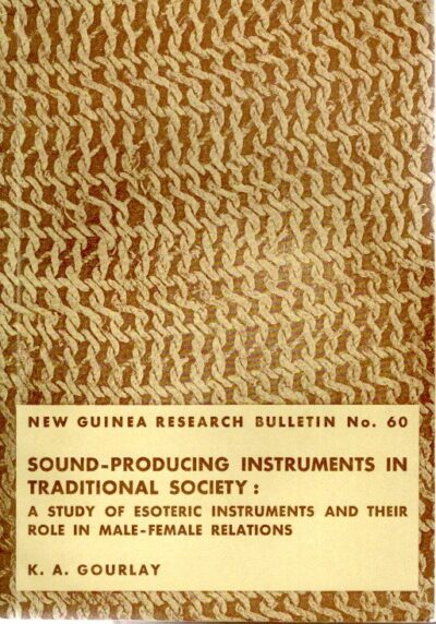 Sound-producing instruments in traditional society: A study of esoteric instruments and their role in male-female relations. GOURLAY, K.A.