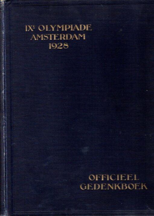 IXe Olympiade - Officieel Gedenkboek van de Spelen der IXe Olympiade Amsterdam 1928. ROSSEM, G. van [bewerkt door]