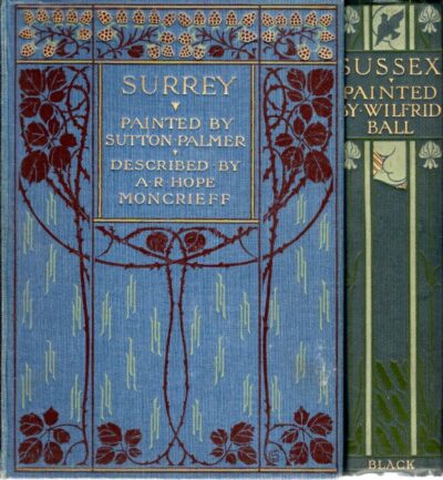 Surrey - Painted by Sutton Palmer - Described by A.R. Hope Moncrieff.  ADDED: Sussex - Painted by Wilfrid Ball. London, Adam & Charles Black, 1913. PALMER, Sutton