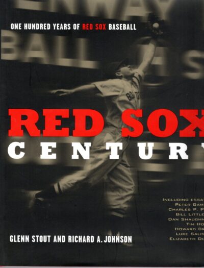 Red Sox Century. One Hundred Years of Red Sox Baseball. STOUT, Glenn and Richard A. JOHNSON