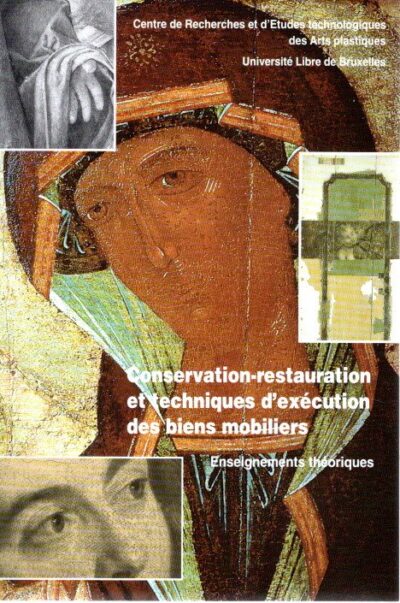 Conservation-restauration et techniques d'exécution des biens mobiliers - Enseignements théoriques. PERIER-D'IETEREN, Catherine & Nicole GESCHE-KONING [Ed.]