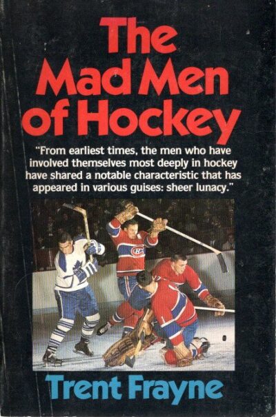 The Mad Men of Hockey. FRAYNE, Trent