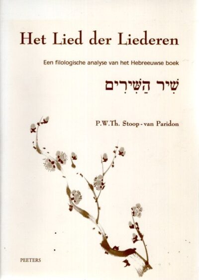Het Lied der Liederen - Een filologische analyse van het Hebreeuwse boek Sjir hasjirim. Proefschrift. STOOP-van PARIDON, P.W.Th.