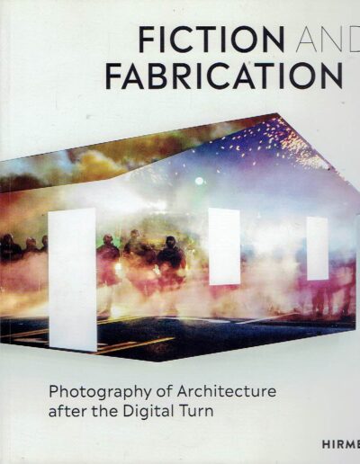 Fiction & Fabrication - Photography of Architecture after the Digital Turn. GADANHO, Pedro [Ed.]