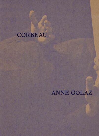 Corbeau - Photographs, Drawings, Texts - Ann Golaz. Texts - Antoine Jaccoud. GOLAZ, Anne