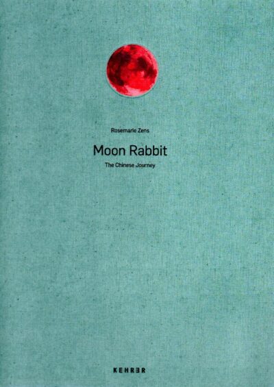 Rosemarie Zens - Moon Rabbit - The Chinese Journey. - [New]. ZENS, Rosemarie