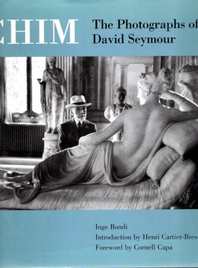 Chim - The Photographs of David Seymour. Foreword by Cornell Capa. Introduction by Henri Cartier-Bresson. CHIM - Inge BONDI