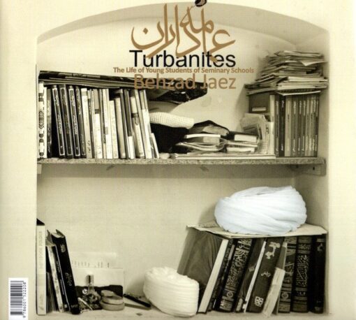 Behzad Jaez - Turbanites - The Life of Young Students of Seminary Schools. JAEZ, Behzad