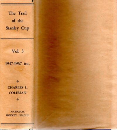 The Trail of the Stanley Cup. Vol.3 - 1947-1967 inc. COLEMAN, Charles L.