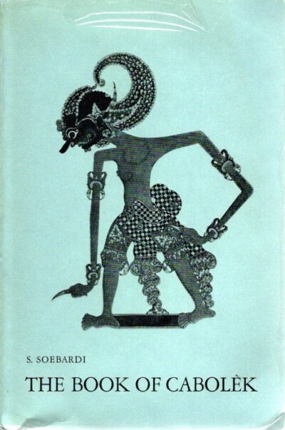 The book of Cabolèk - A Critical Edition with Introduction, Translation and Notes. A Contribution to the study of the Javanese Mystical Tradition. SOEBARDI, S.