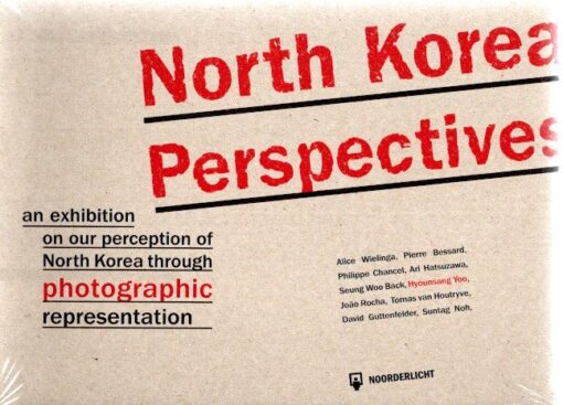 North Korean Perspectives - an exhibition on our perception of North Korea through photographic representation. PRÜST, Marc