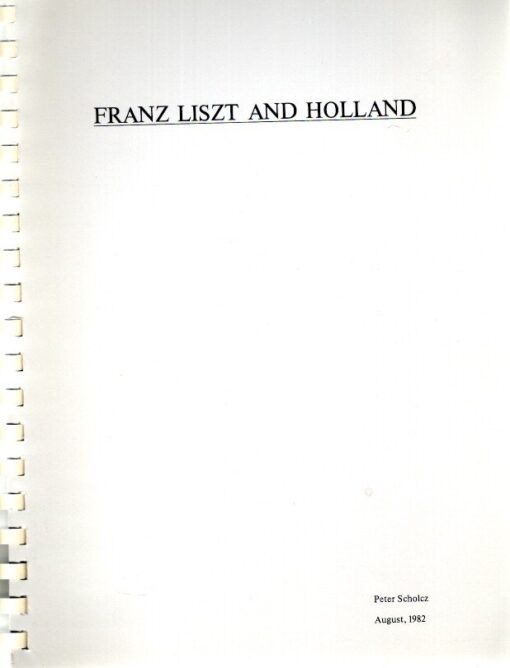 Franz Liszt and Holland. LISZT - Peter SCHOLCZ