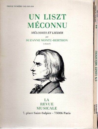 Un Liszt Méconnu - Mélodies et Lieder - Volume I + II. LISZT - Suzanne MONTU-BERTHON