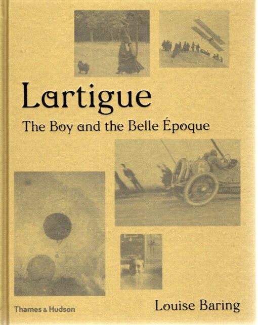 Lartigue - The Boy and the Belle Époque. - [New]. LARTIGUE - Louise BARING
