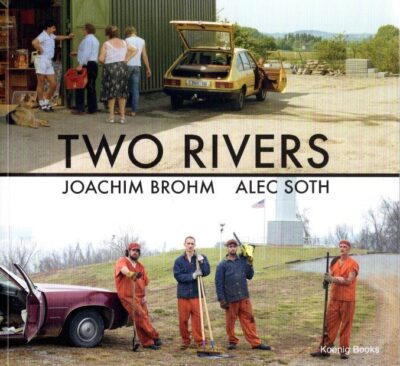 Two Rivers. Joachim Brohm / Alec Soth. - [New]. BROHM, Joachim & Alec SOTH - Ralph GOERTZ [Hs / Ed.]