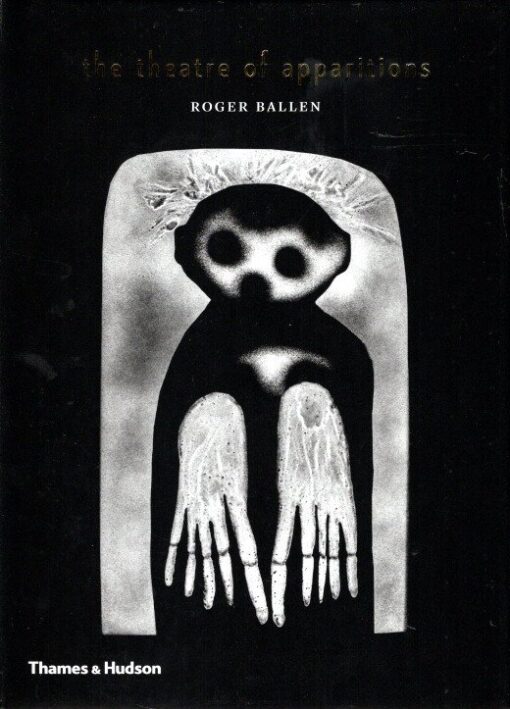 Roger Ballen - The Theatre of Apparitions. - [New]. BALLEN Roger