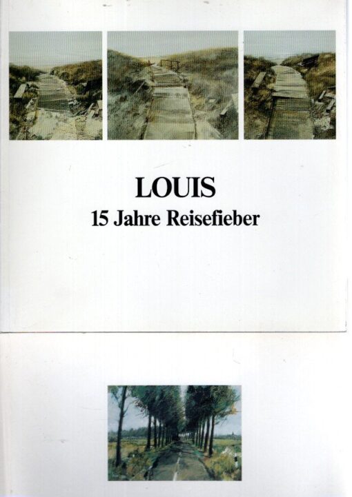 Louis - 15 Jahre Reisefieber + Ausflüge. [2 books]. LOUIS [= Louis George Nicolas Busman]