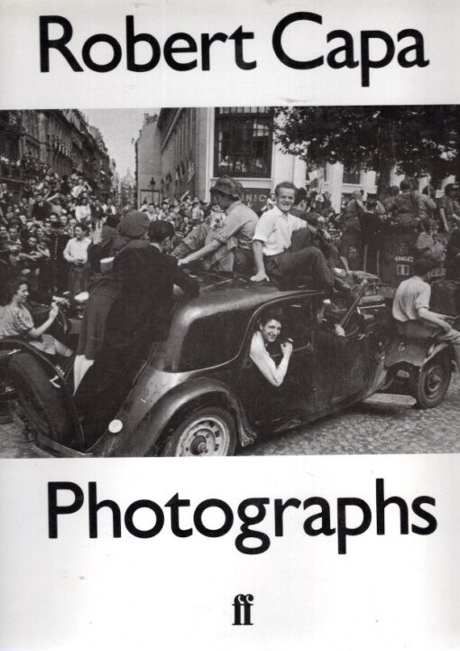 Robert Capa - Photographs. CAPA - Richard WHELAN & Cornell CAPA [Eds]