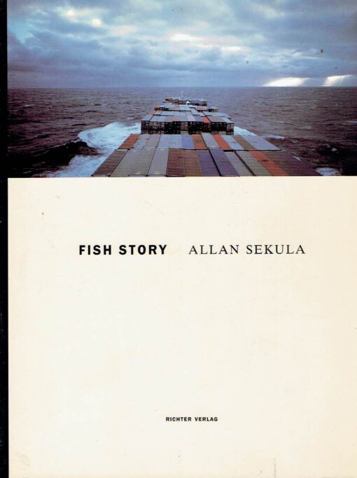 Allan Sekula - Fish Story. [Second Revised English Edition] SEKULA, Allan
