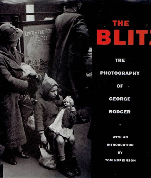 The Blitz - The Photography of George Rodger. With an introduction by Tom Hopkinson. RODGER, George