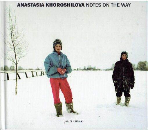 Anastasia Khoroshilova - Notes on the way. KHOROSHILOVA, Anastasia