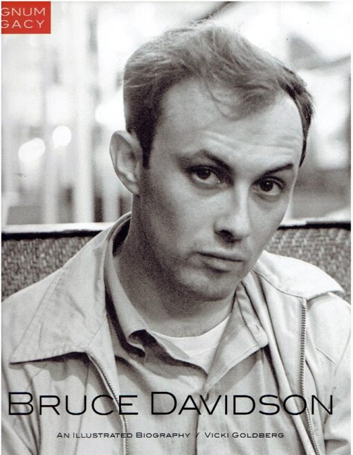 Bruce Davidson - Magnum Legacy - An illustrated biography. [New]. DAVIDSON, Bruce - Vicky GOLDBERG