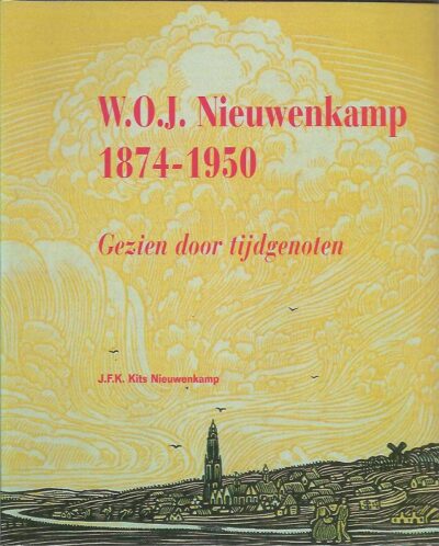 W.O.J. Nieuwenhuis (1874-1950). Beeldend kunstenaar, schrijver, architect, ontdekkingsreiziger, ethnoloog en verzamelaar van Oostaziatische kunst. Gezien door tijdgenoten. KITS NIEUWENKAMP, J.F.K.