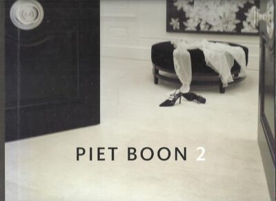Piet Boon 2. Tekst / Text Joyce Huisman - Fotografie / Photography Matthijs van Roon & Mandy Pieper - Styling Rianne Landstra. [Derde druk]. BOON, Piet