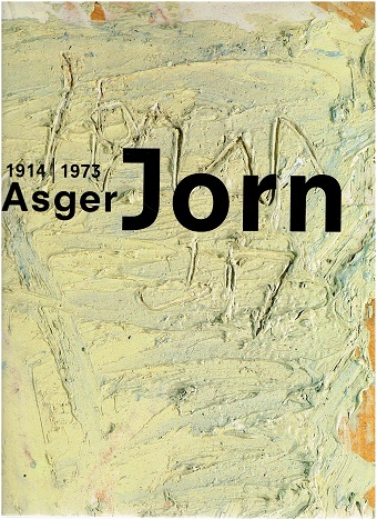 Asger Jorn 1914-1973. Stedelijk Museum Amsterdam 8.10.1994 - 27.11.1994. JORN. - ANDERSEN, Troels, Graham BIRTWISTLE & Johannes GACHNANG