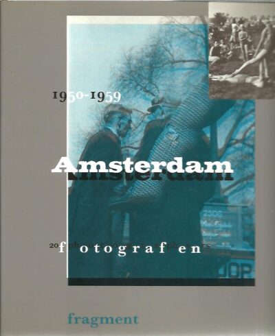 Amsterdam 1950-1959. 20 fotografen / photographers. CREEMERS, Marie-José & Boudewijn BAKKER [a.o. eds]