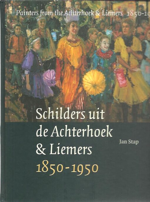 Schilders uit de Achterhoek & Liemers 1850-1950 / Painters from the Achterhoek & Liemers 1850-1950. - Speciale editie / Special edition - Nr. 194/250 STAP, Jan [Samenstelling] & Jacob SCHREUDER [Tekst]