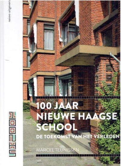 100 jaar Nieuwe Haagse School - De toekomst van het verleden. [Nieuw]. TEUNISSEN, Marcel