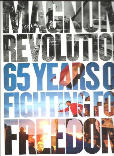 Magnum Revolution - 65 years of fighting for freedom. With an essay by Jon Lee Anderson. Texts and interviews by Paul Watson. MAGNUM