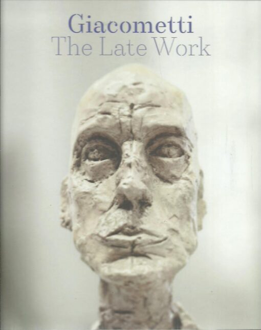 Giacometti - The Late Work (1960-1966). ALANDETE, Christian