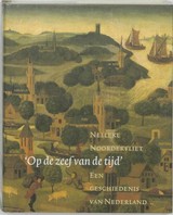 'Op de zeef van de tijd'. Een geschiedenis van Nederland. NOORDERVLIET, Nelleke