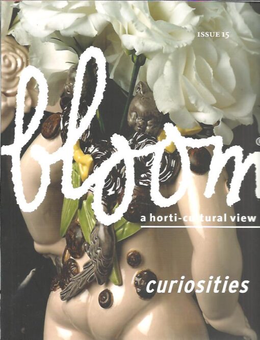 Bloom. A horti-cultural view. Curiosities - Issue 15. EDELKOORT, Lidewij & Anthon BEEKE