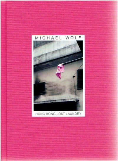 Michael Wolf - Hong Kong. Lost Laundry. [New]. WOLF, Michael