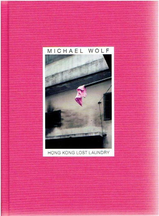 Michael Wolf - Hong Kong. Lost Laundry. [New]. WOLF, Michael