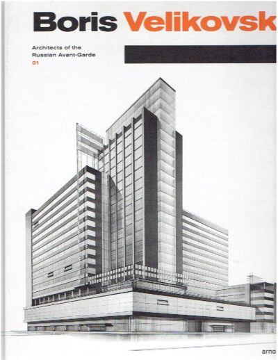 Boris Velikovsky 1878-1937 - Architects of the Russian Avant-Garde 01. - [New]. OVSYANNIKOVA, Elena & Nikolai VASSILIEV