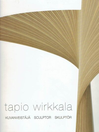 Tapio Wirkkala - Kuvanveistäjä / Sculptor / Skulptör WIRKKALA, Tapio - Paivi TALASMAA, Hannele SAVELAINEN & Tina BODONYI [Eds.]